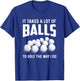 It Takes A Lot Of Balls To Golf The Way I Do Golf Golfing T-Shirt - T-Shirt | Royal