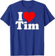 I Love Heart Tim Timothy Timmy T-Shirt - T-Shirt | Royal