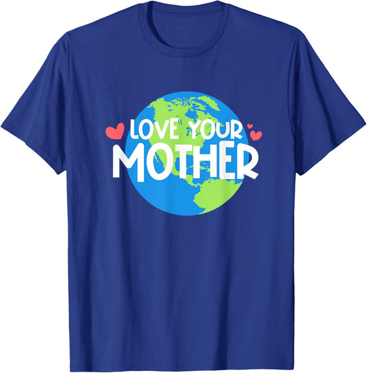 Love Your Mother Earth Day T-Shirt - T-Shirt | Royal