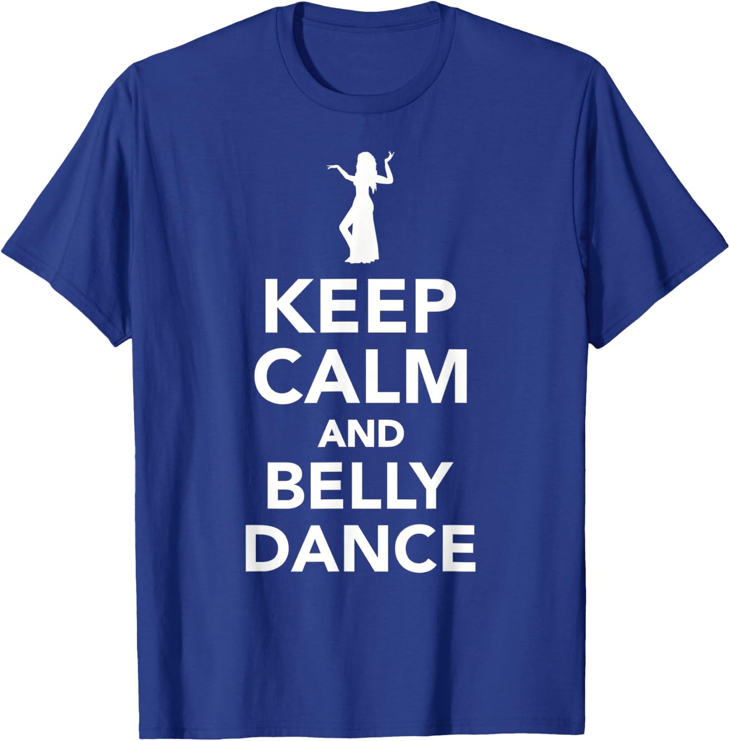 Keep calm and belly dance T-Shirt - T-Shirt | Royal