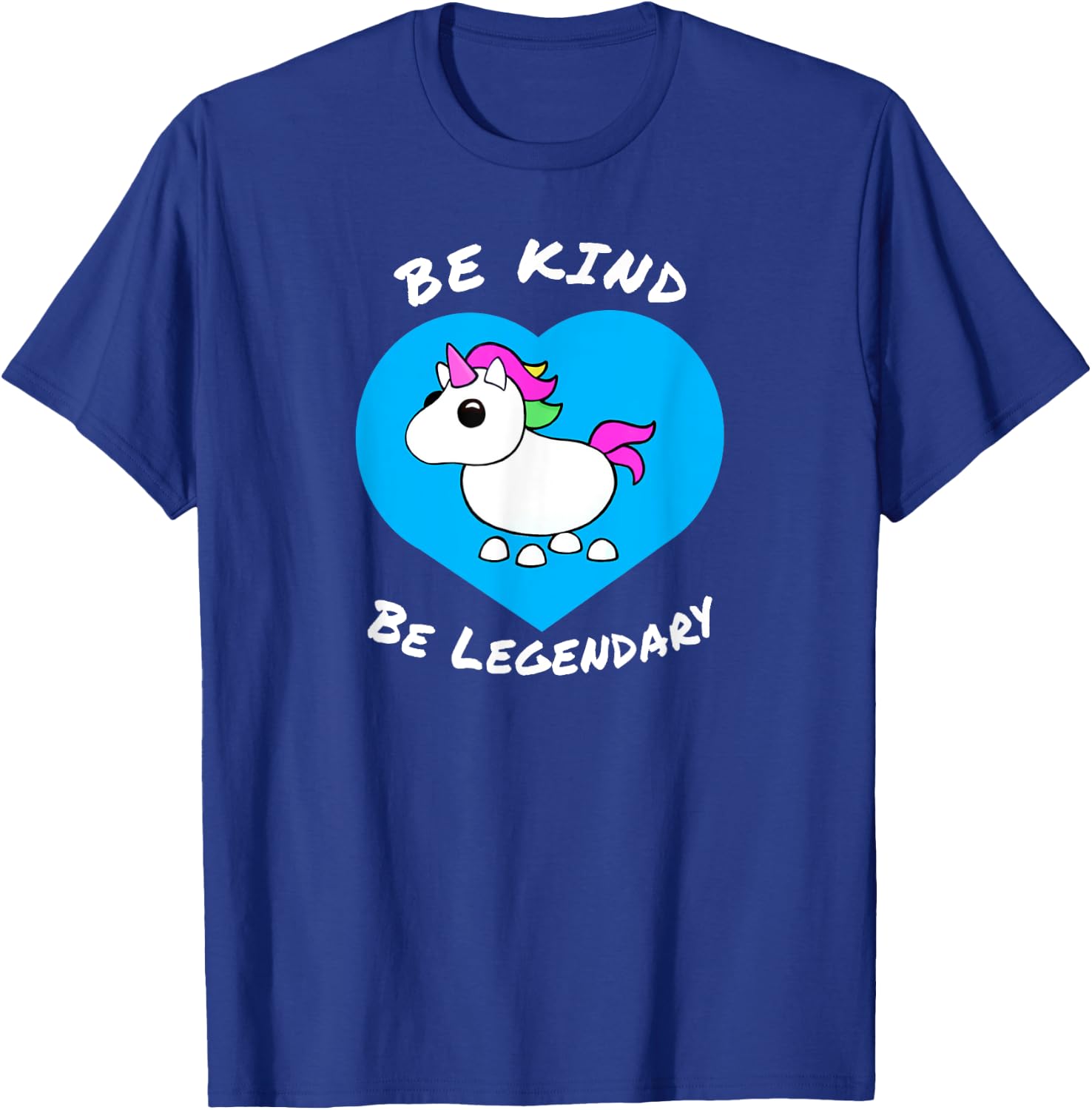 Adopt me Be Kind Be Legendary Unicorn positive message T-Shirt - T-Shirt | Royal