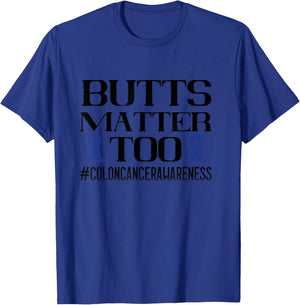 Colon Cancer Awareness Butts Matter Too Colorectal Cancer T-Shirt - T-Shirt | Royal