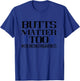 Colon Cancer Awareness Butts Matter Too Colorectal Cancer T-Shirt - T-Shirt | Royal