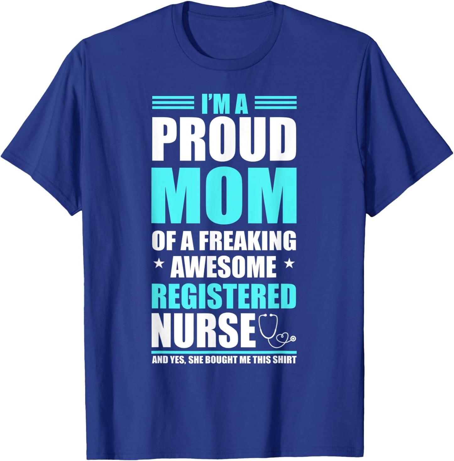 Proud Mom Of A Freaking Awesome Registered Nurse Shirt T-Shirt - T-Shirt | Royal