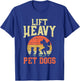 Weightlifting Gifts - Lift heavy pet dogs T-Shirt - T-Shirt | Royal