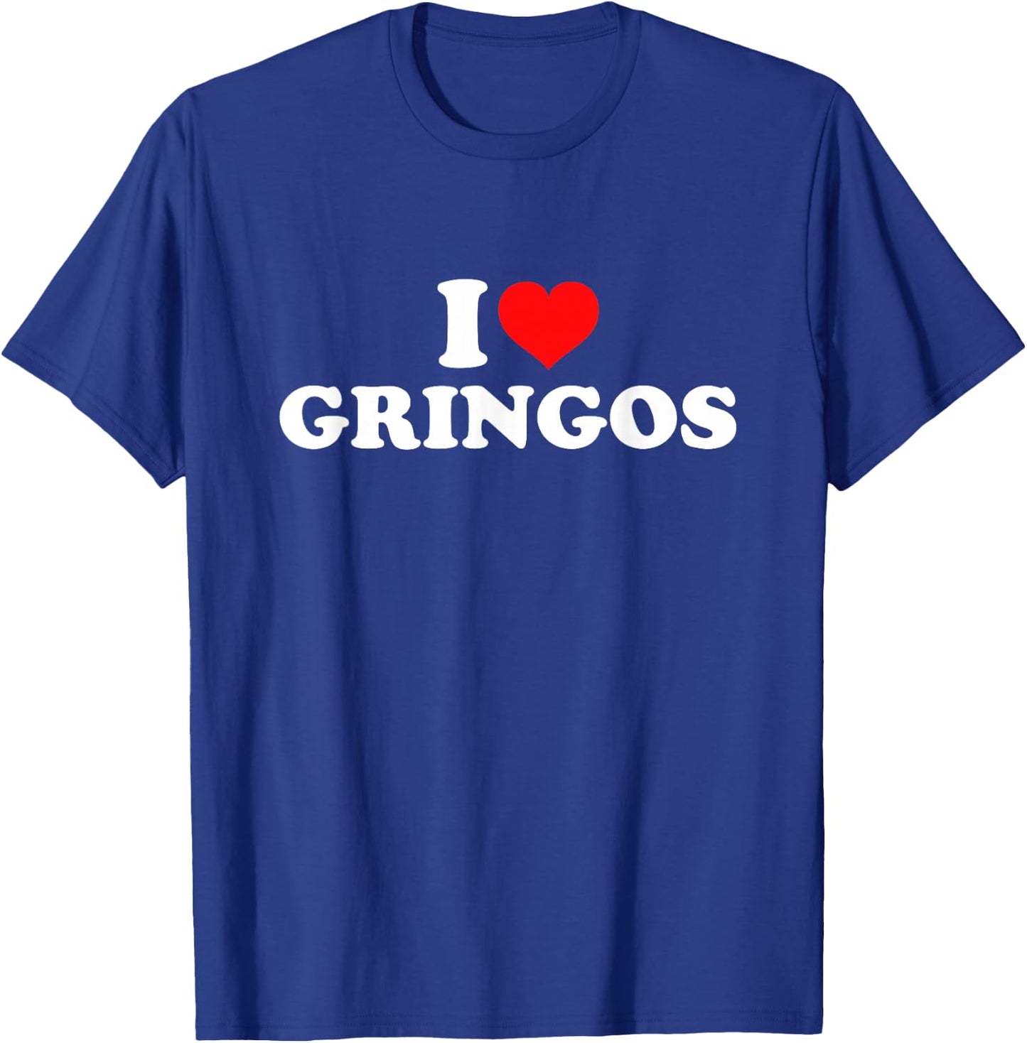 I Love Gringos T-Shirt - T-Shirt | Royal