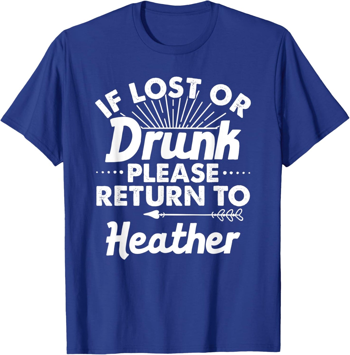 If Lost Or Drunk Please Return To HEATHER Gift Name Women T-Shirt - T-Shirt | Royal