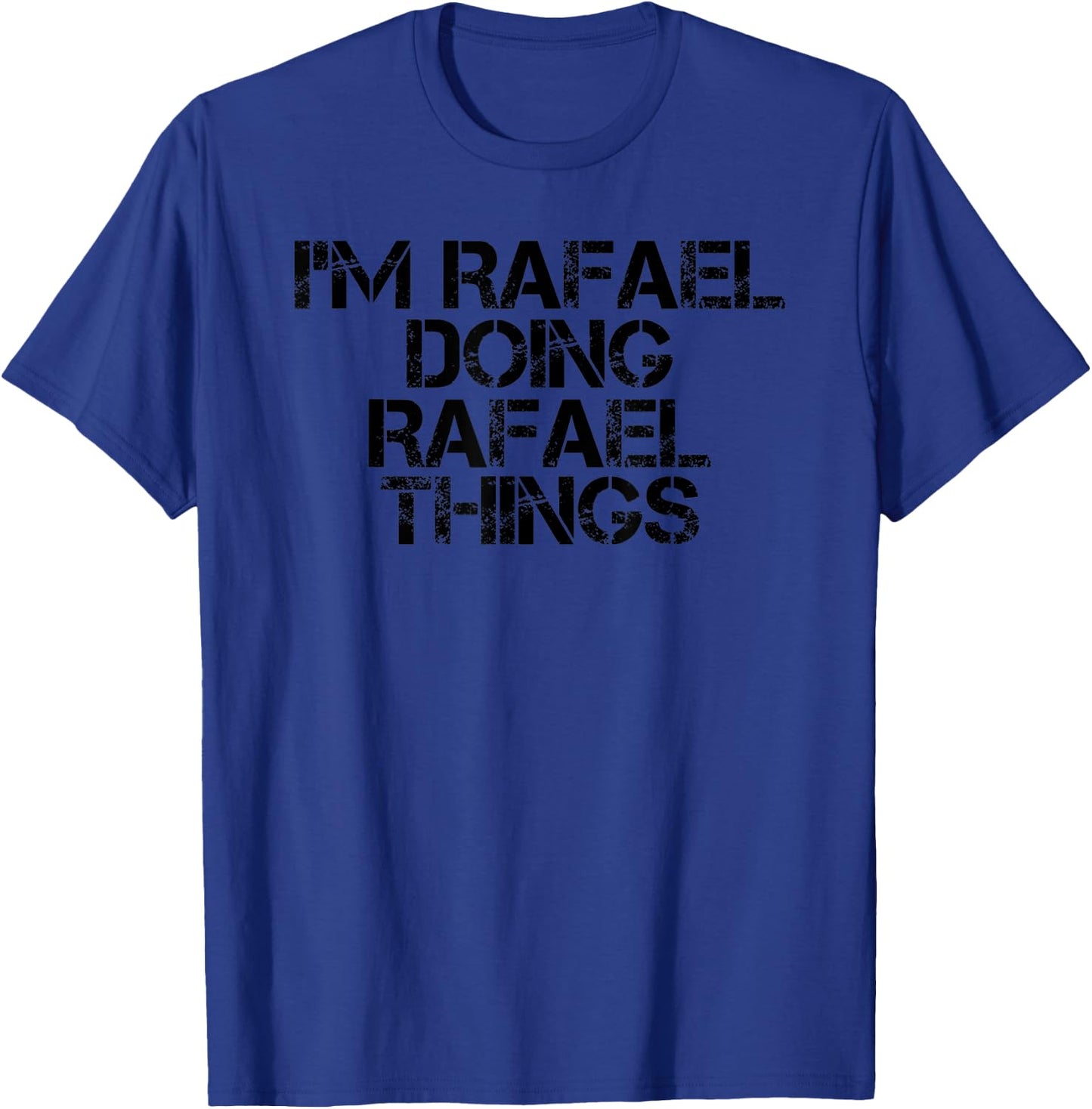 I'M RAFAEL DOING RAFAEL THINGS Name Funny Birthday Gift T-Shirt - T-Shirt | Royal