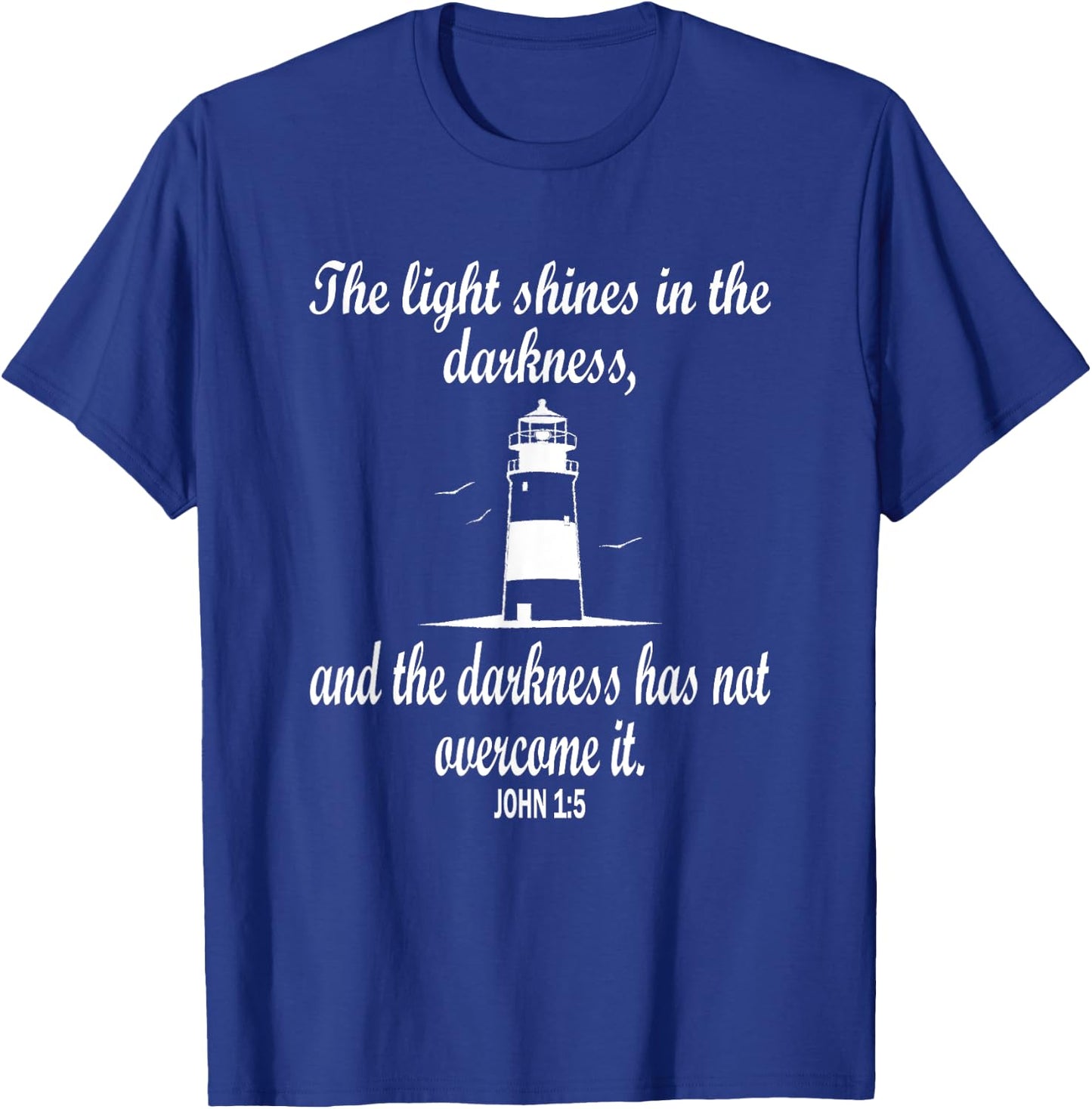 Light Shines In The Darkness Bible Verse John 1:5 Lighthouse T-Shirt - T-Shirt | Royal