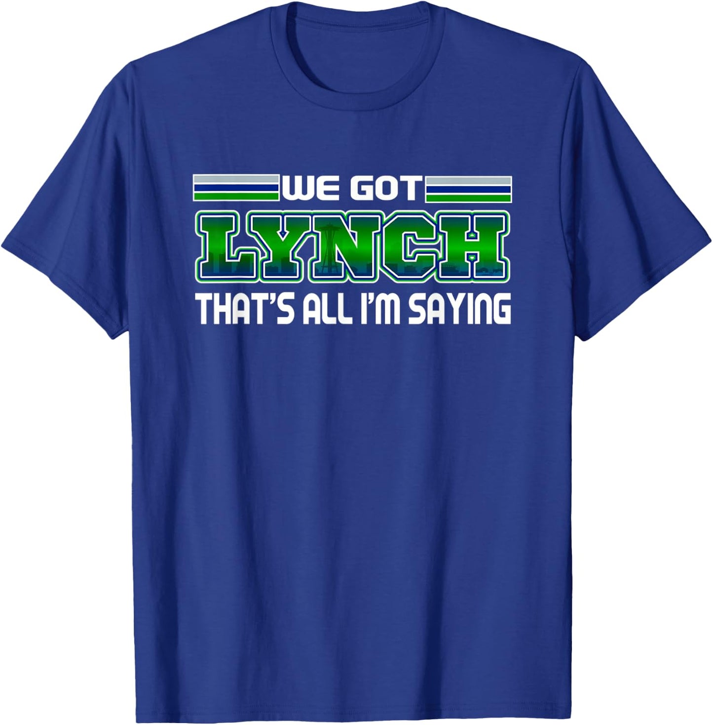 We Got Lynch Seattle Football Fan City Skyline T-Shirt - T-Shirt | Royal
