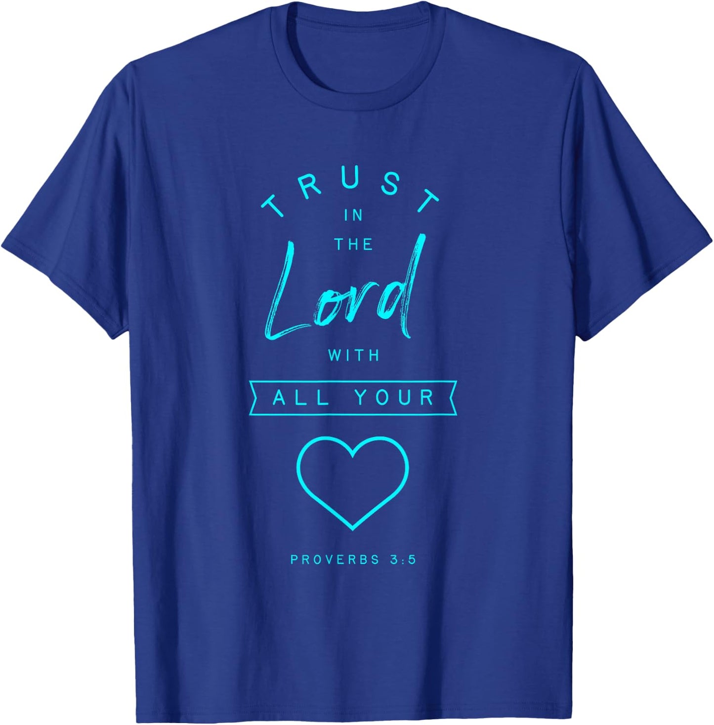 Proverbs 3 5 Trust in the Lord Bible Verse Quote Religious T-Shirt - T-Shirt | Royal