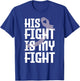 His Fight Is My Fight Husband Testicular Cancer Awareness T-Shirt - T-Shirt | Royal