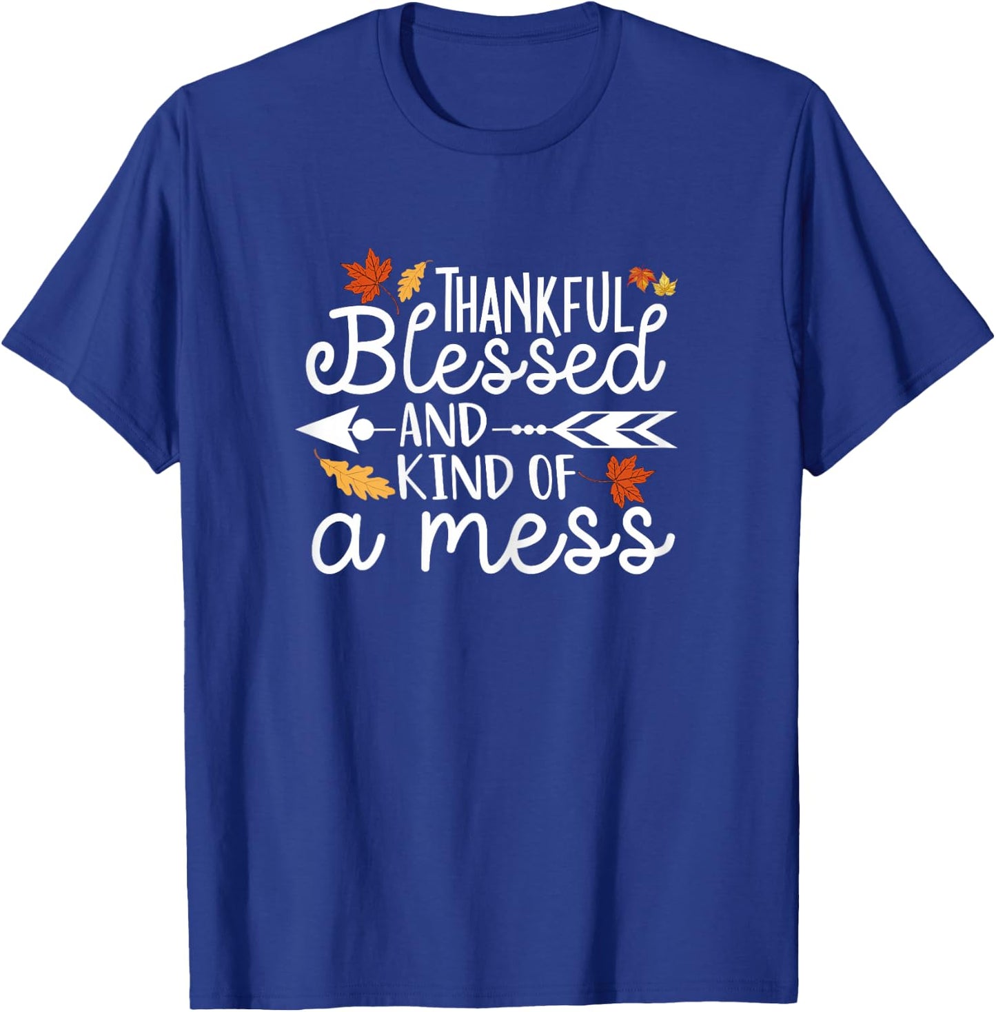 Thankful Blessed and Kind of a Mess T-Shirt - T-Shirt | Royal