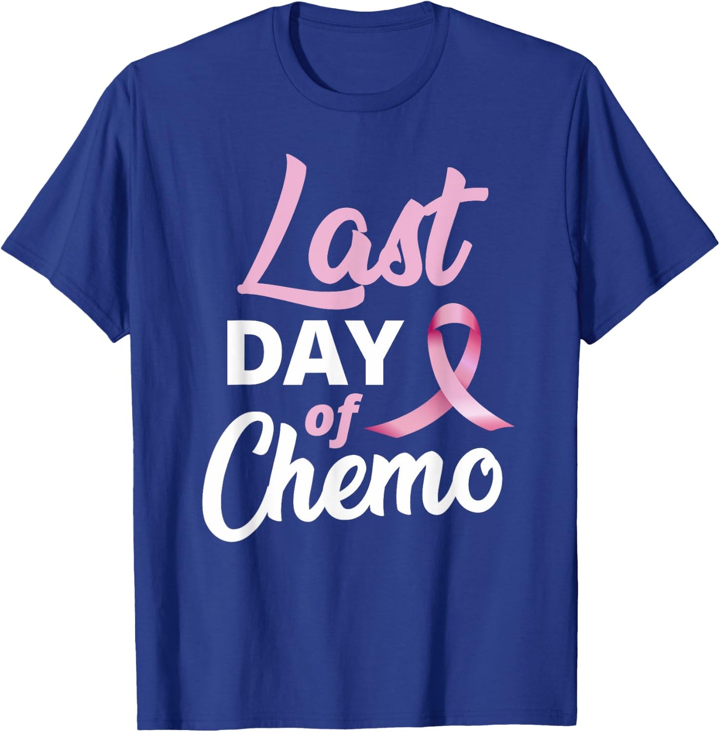 Breast Cancer Last Day Of Chemo Pink Ribbon Recovery T-Shirt - T-Shirt | Royal