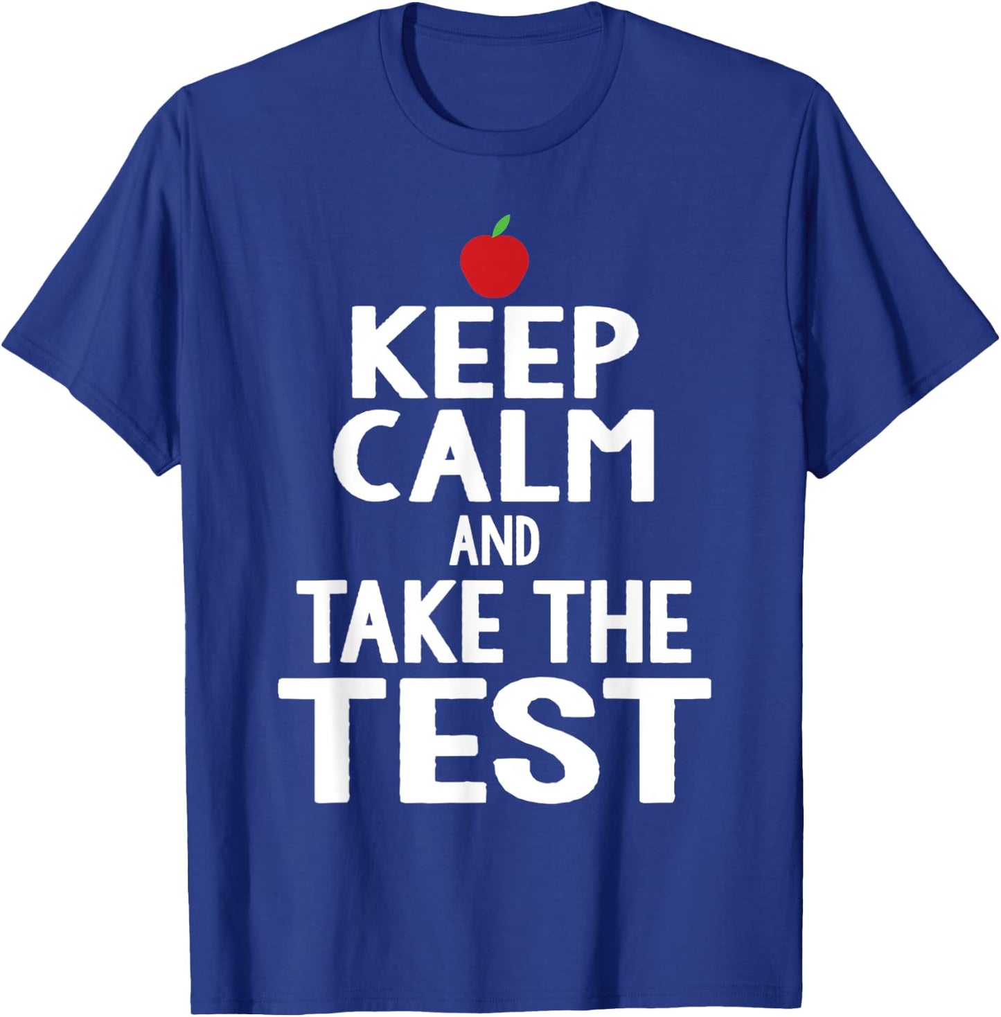 Testing Day Keep Calm & Take The Test Exam Funny Teacher Men Women T-Shirt - T-Shirt | Royal
