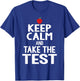 Testing Day Keep Calm & Take The Test Exam Funny Teacher Men Women T-Shirt - T-Shirt | Royal