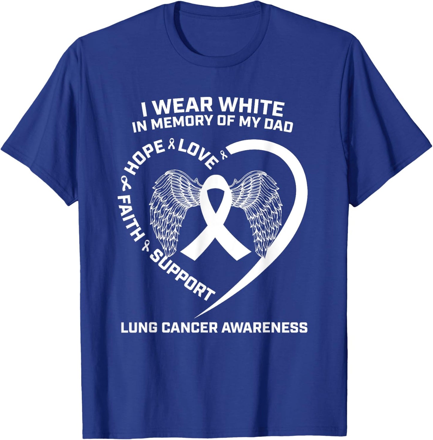 Gifts I Wear White In Memory Of My Dad Lung Cancer Awareness T-Shirt - T-Shirt | Royal