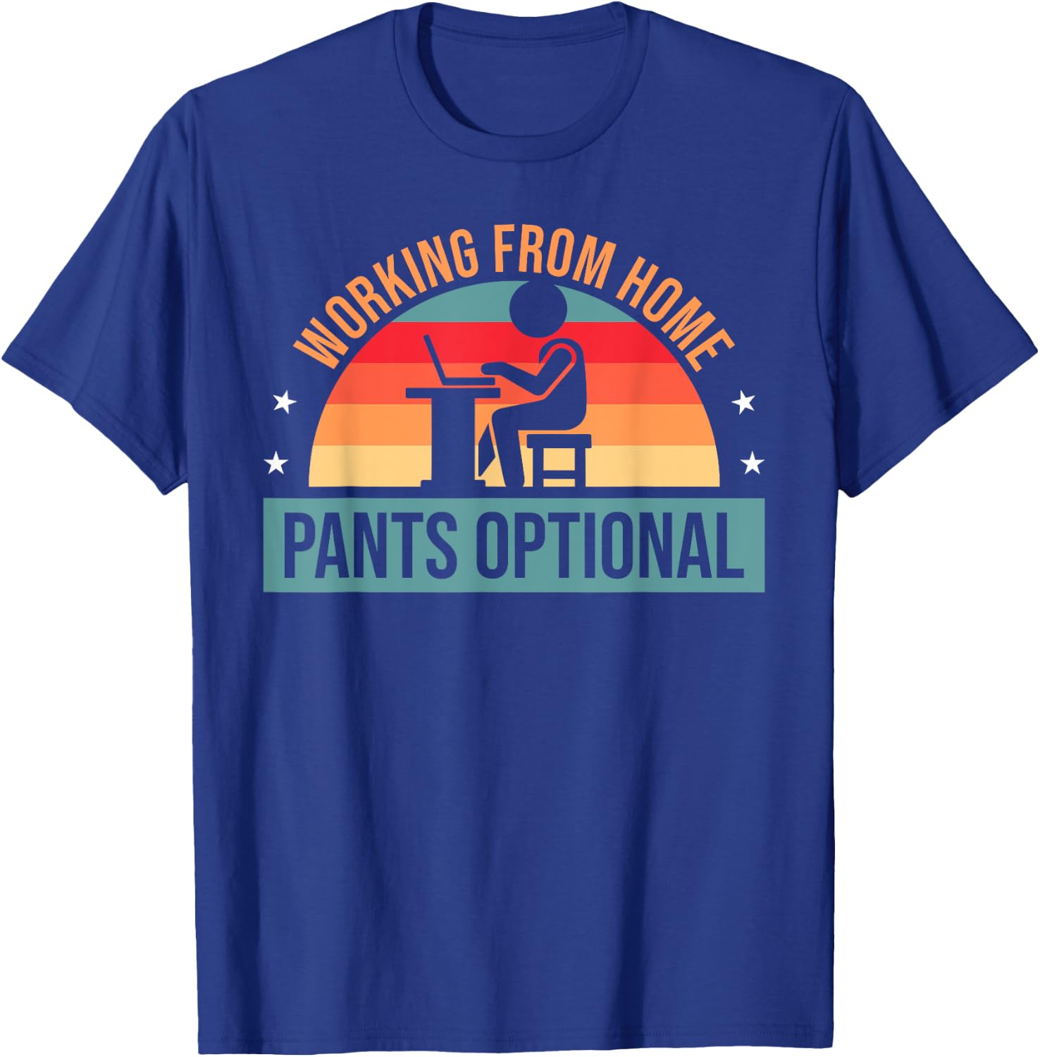 Working From Home Pants Optional - Funny WFH Humor T-Shirt - T-Shirt | Royal