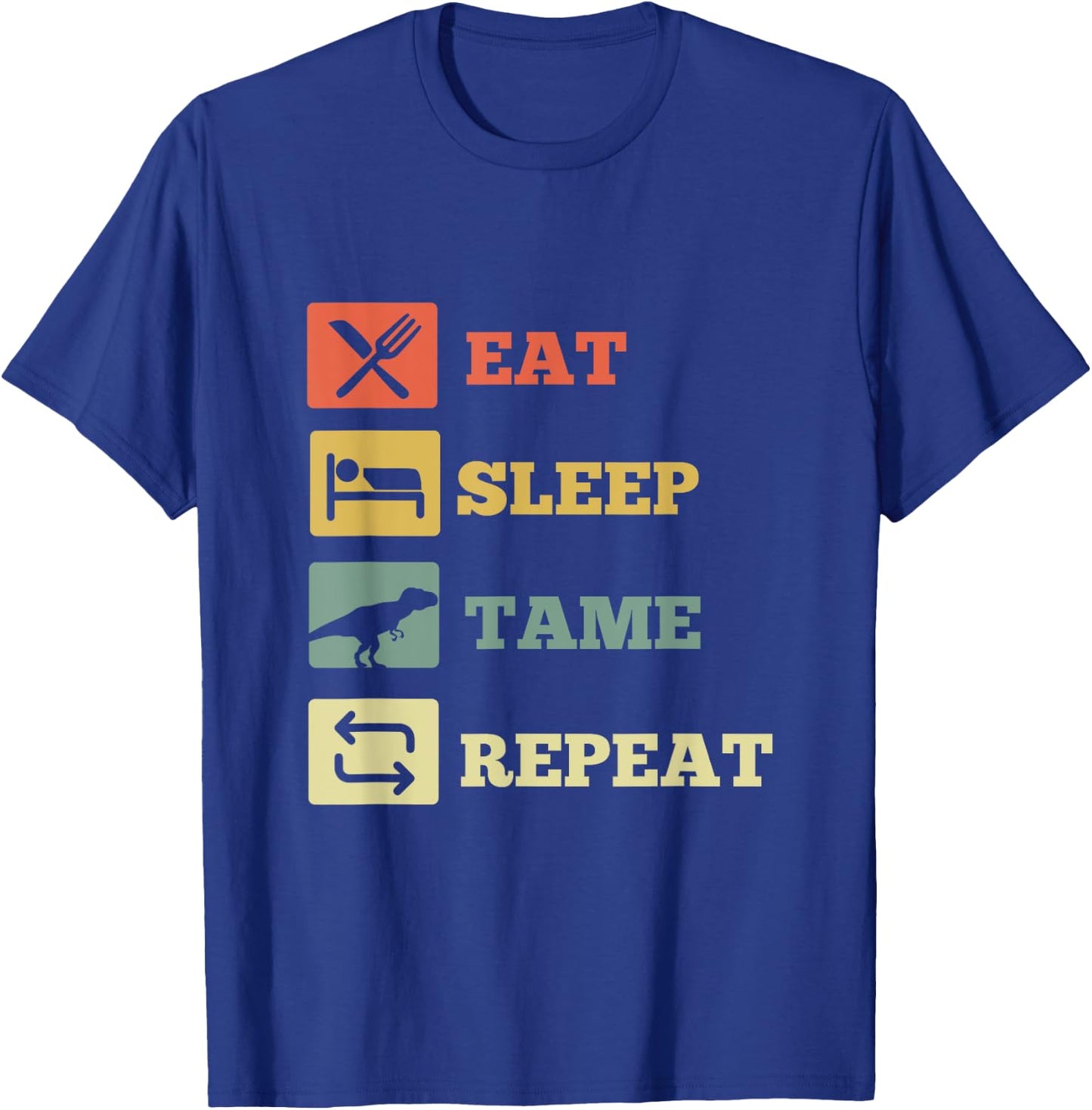 Eat Sleep Tame Repeat Dinosaur T-Shirt - T-Shirt | Royal
