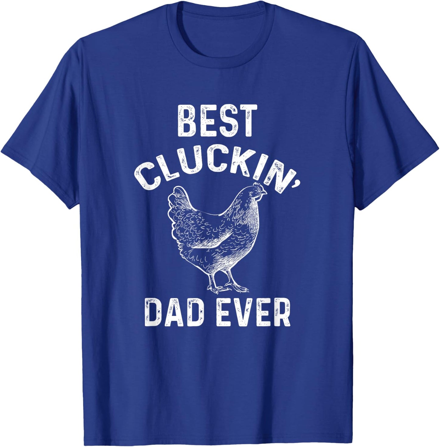 Best Cluckin' Dad Ever Funny Father's Day Chicken Farm T-Shirt - T-Shirt | Royal