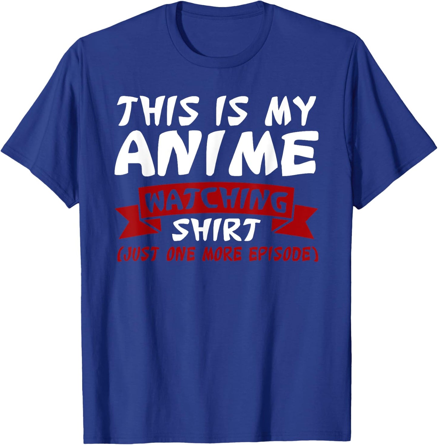This is my Anime Watching Shirt Anime Merch Waifu Gift T-Shirt - T-Shirt | Royal