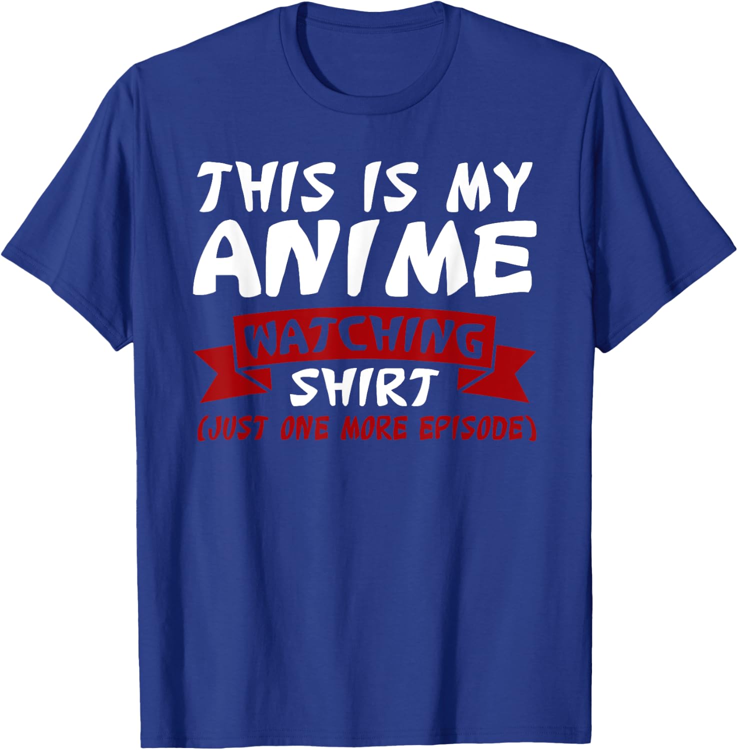 This is my Anime Watching Shirt Anime Merch Waifu Gift T-Shirt - T-Shirt | Royal
