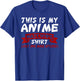 This is my Anime Watching Shirt Anime Merch Waifu Gift T-Shirt - T-Shirt | Royal