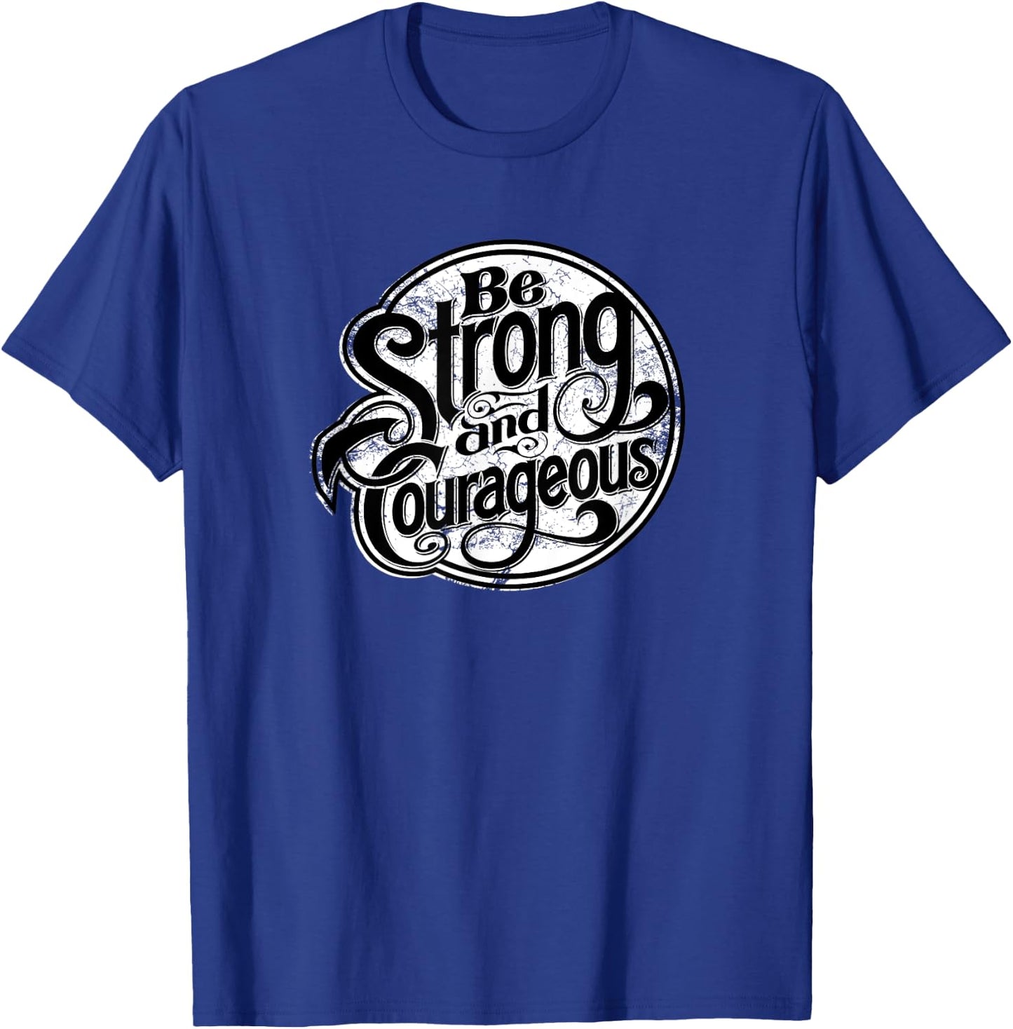 Being strong and courageous every day modern apparel T-Shirt - T-Shirt | Royal