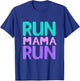 Run Mama Run: for Moms Who are Runners and Love Running T-Shirt - T-Shirt | Royal