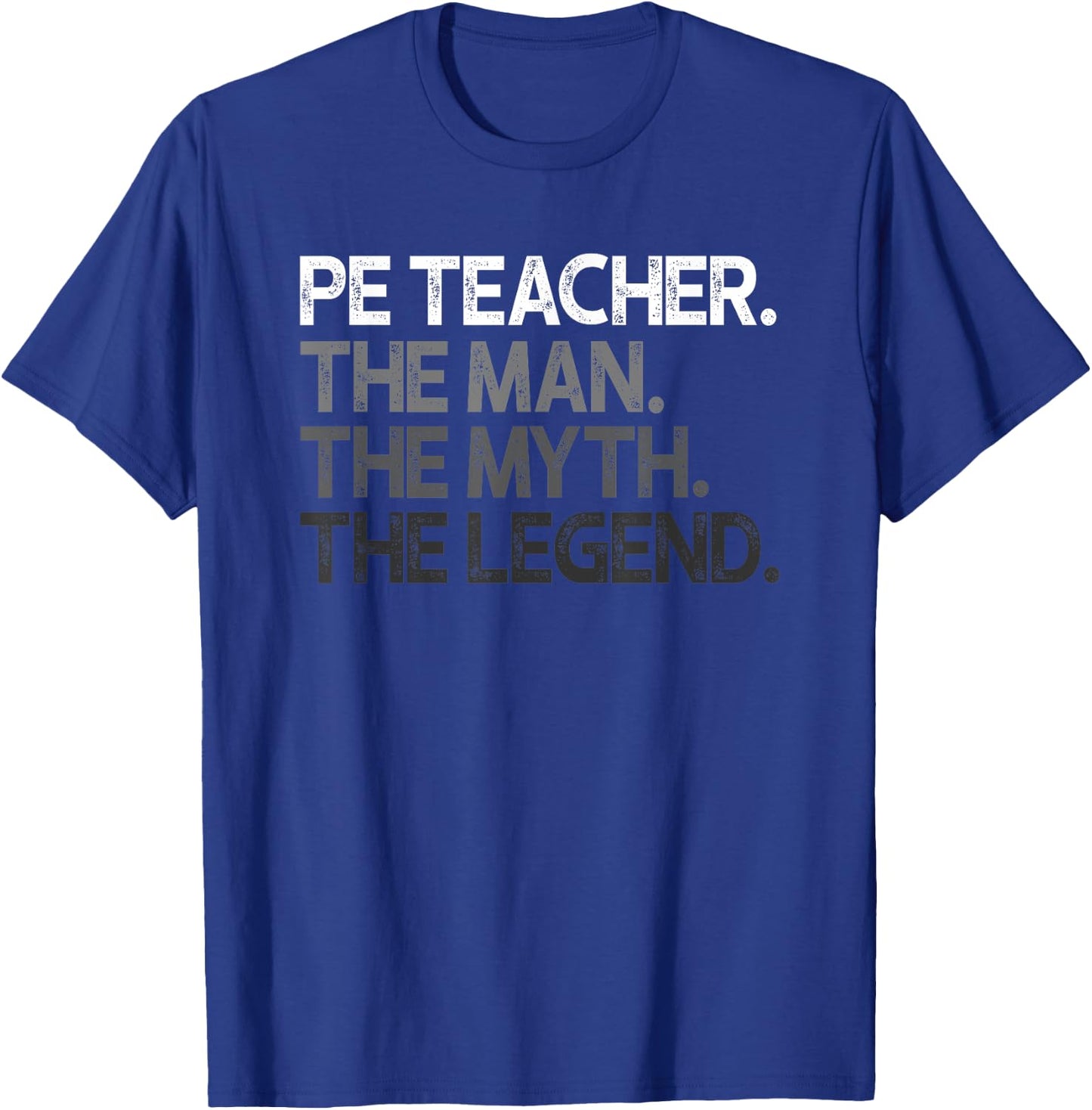 PE Teacher The Man Myth Legend Gift T-Shirt - T-Shirt | Royal