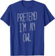 Pretend I'm an Owl - Costume Halloween T-Shirt - T-Shirt | Royal