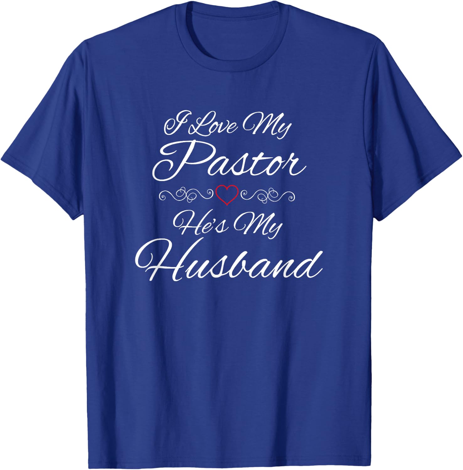 I Love My Pastor He's My Husband Wife Religious God Jesus T-Shirt - T-Shirt | Royal
