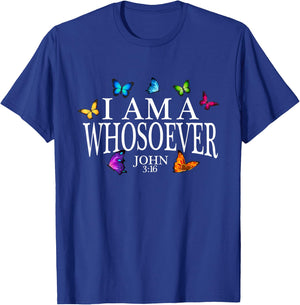 I Am A Whosoever John 3:16 Jesus Christian Butterfly Gift T-Shirt - T-Shirt | Royal