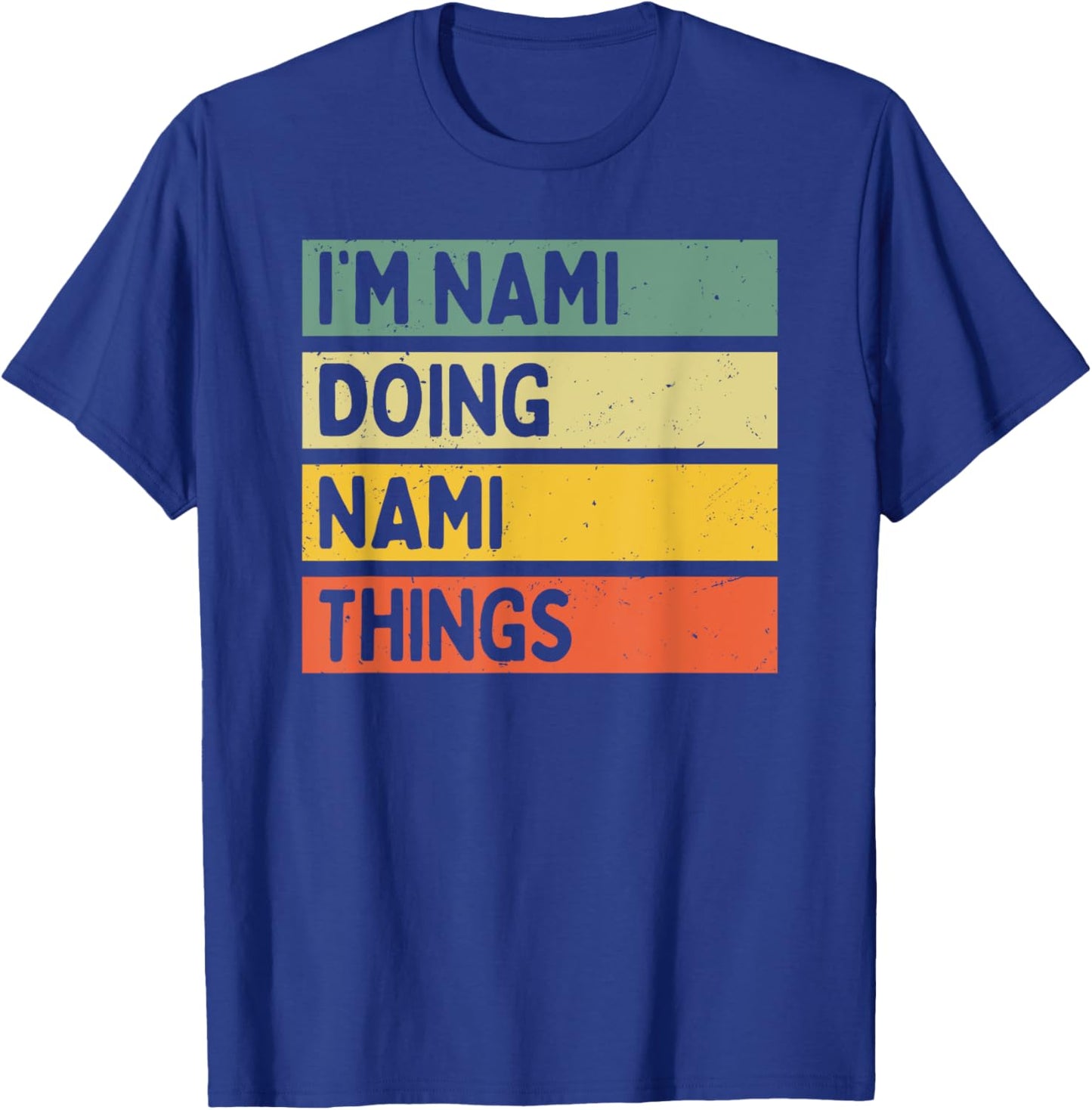 I'm Nami Doing Nami Things Funny Personalized Quote T-Shirt - T-Shirt | Royal