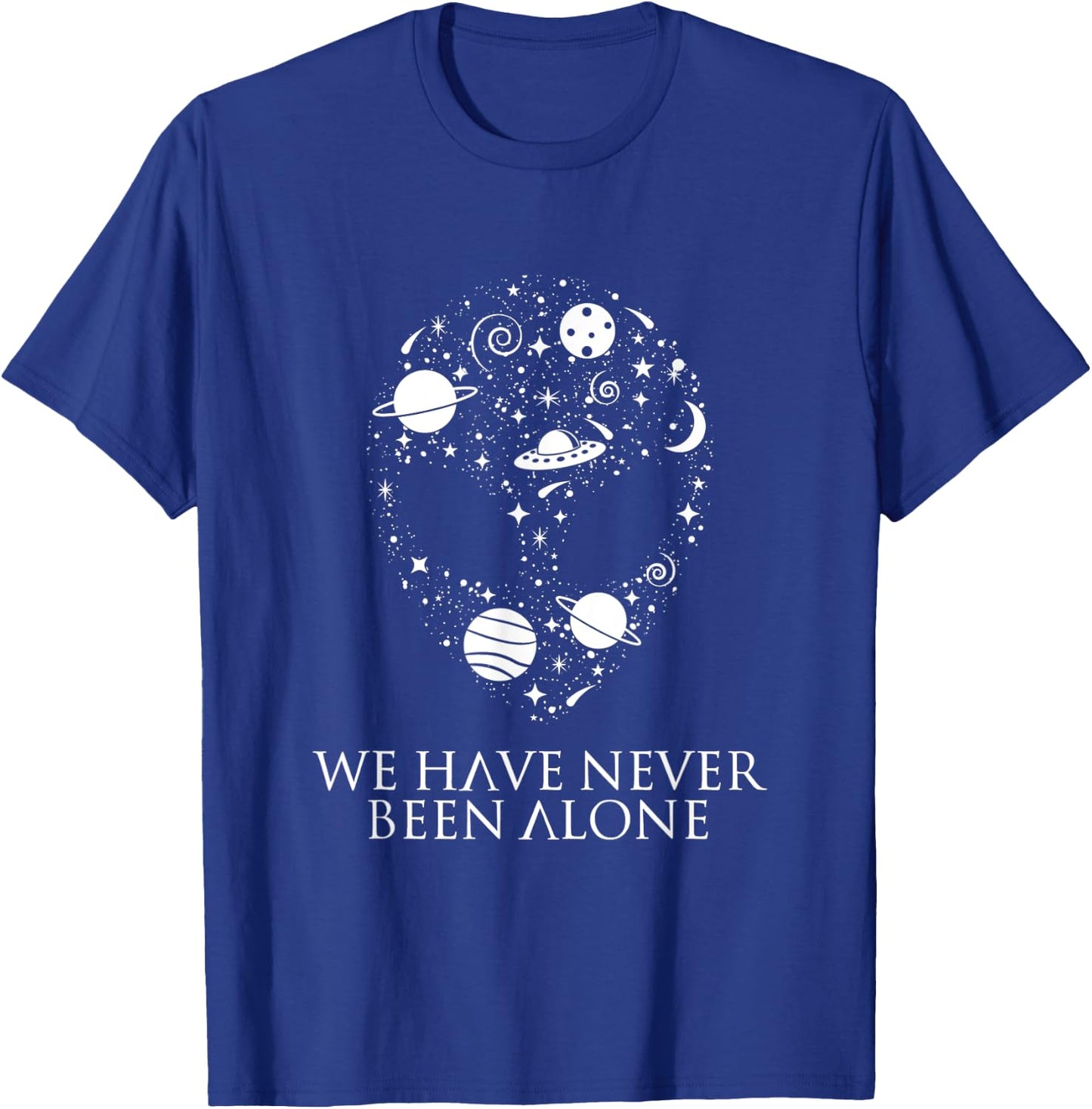 We Have Never Been Alone - Funny Ancient Aliens T-Shirt - T-Shirt | Royal