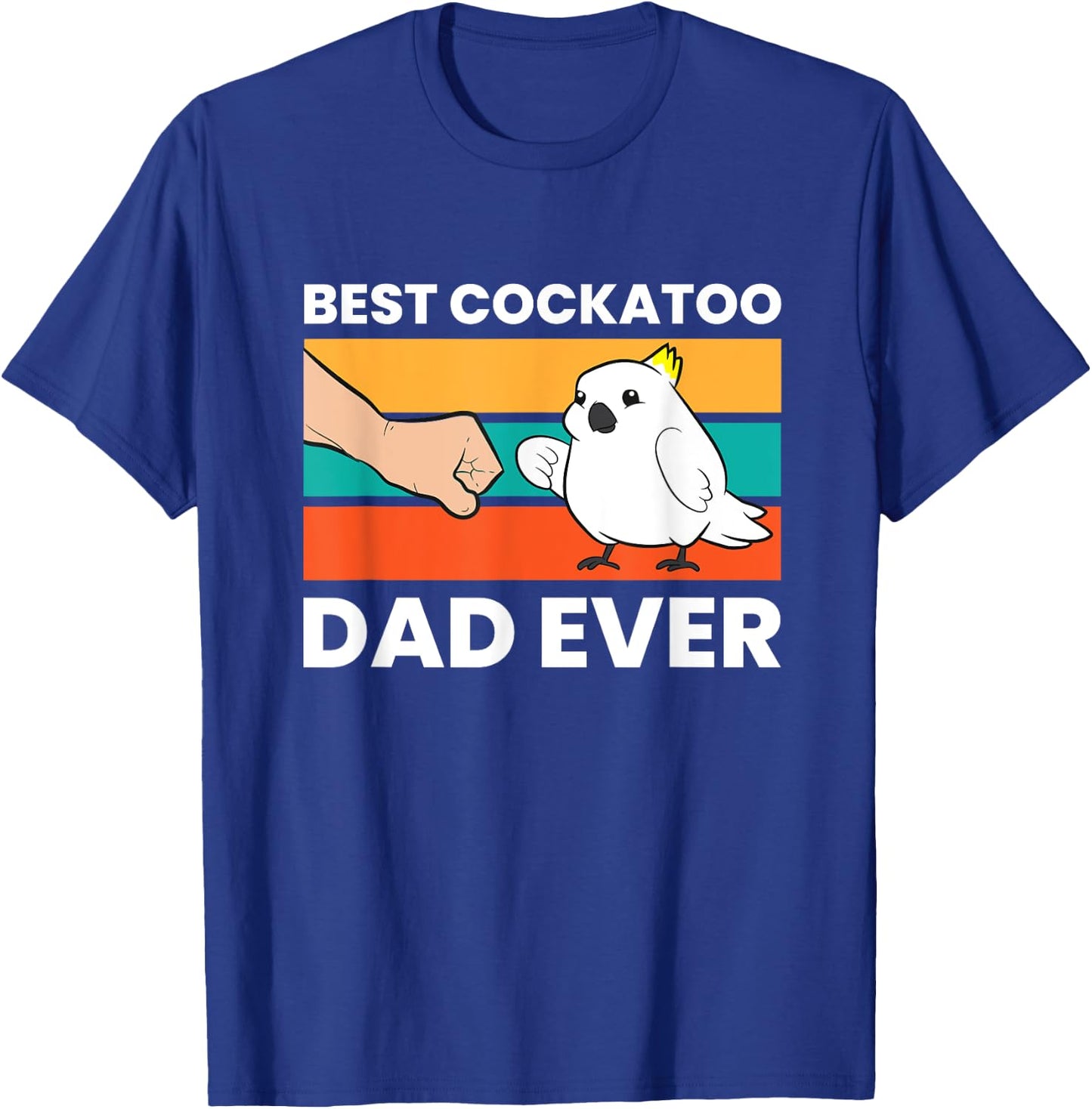 Best Cockatoo Dad Ever Cockatoo Pet Cockatoo T-Shirt - T-Shirt | Royal