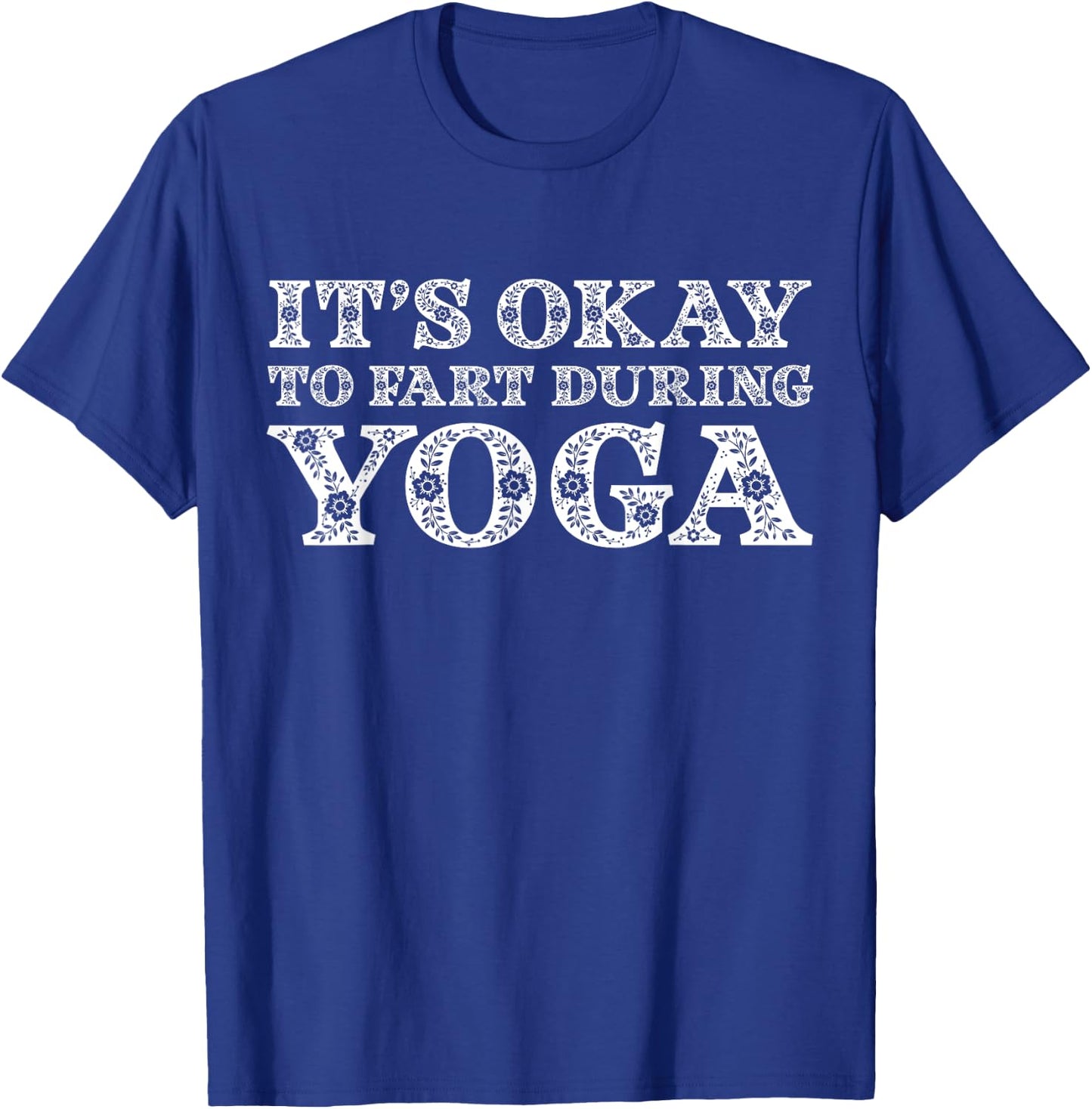 Funny Yoga Saying Gag Gift It's Okay To Fart During Yoga T-Shirt - T-Shirt | Royal