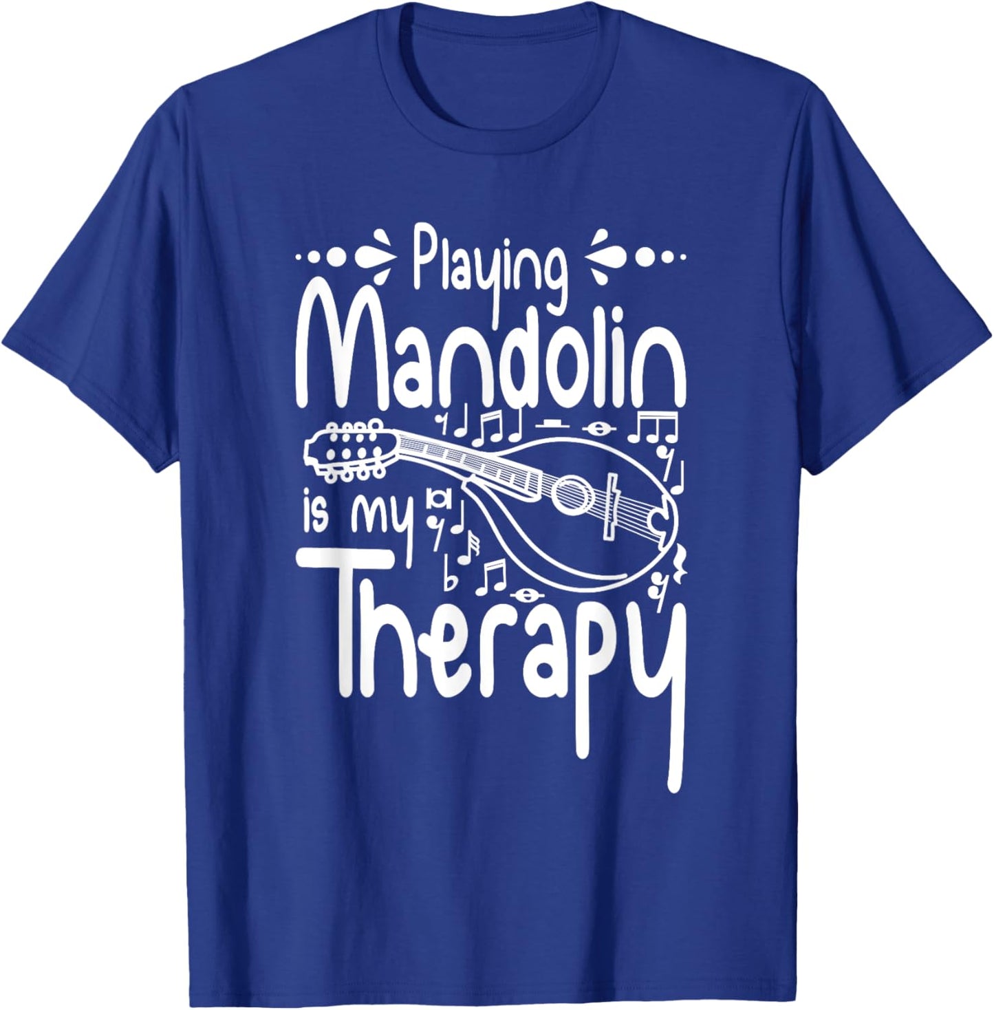 Playing Mandolin is my therapy T-Shirt - T-Shirt | Royal