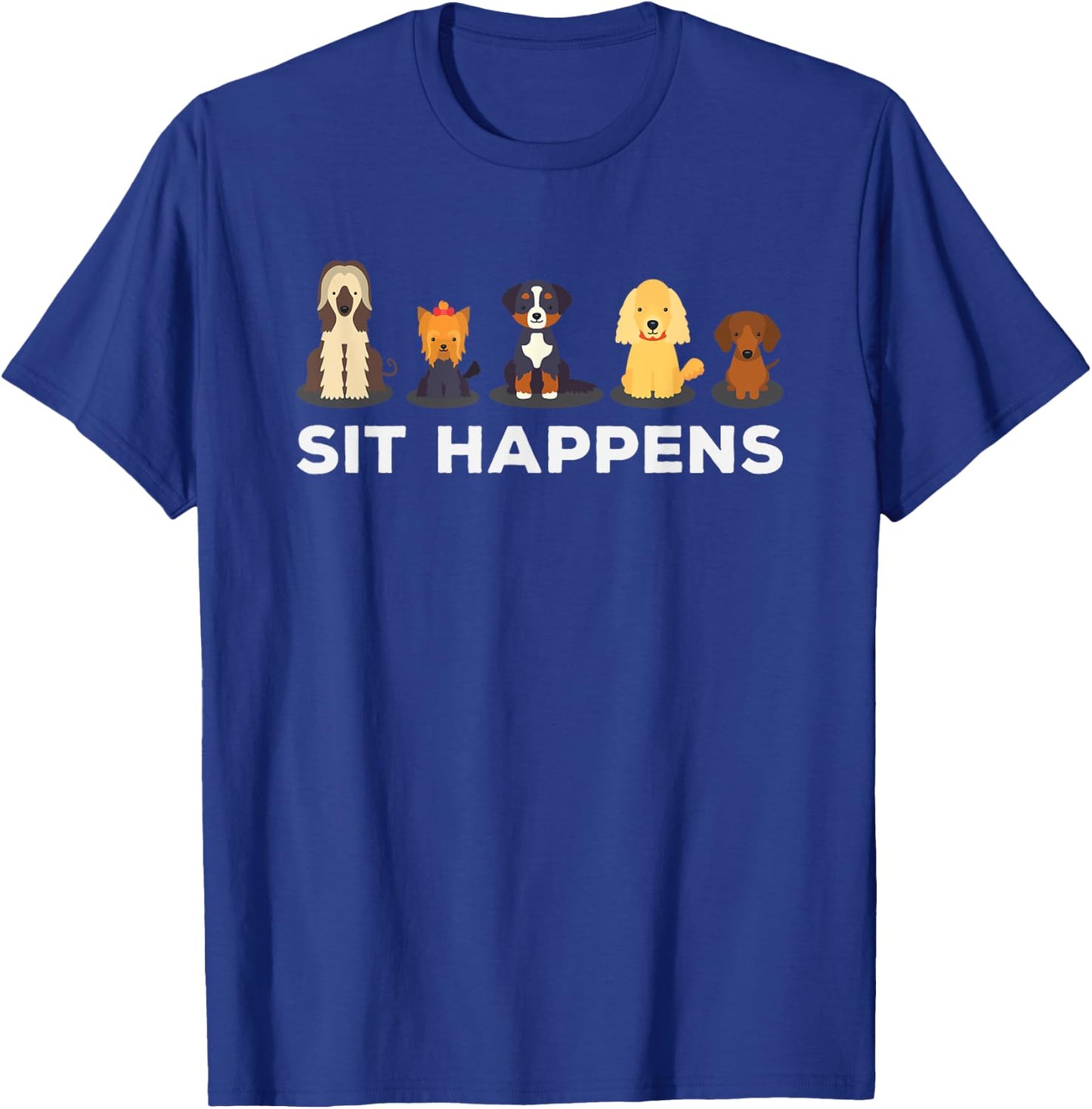 Sit Happens Funny Dog Owner Gift T-Shirt - T-Shirt | Royal