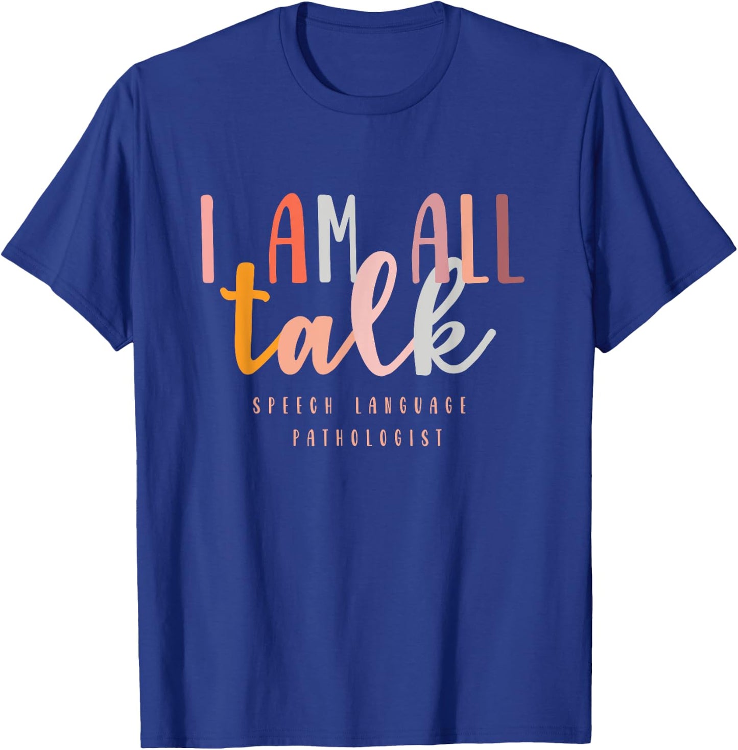 I'm All Talk SLP Gift Speech Language Pathologist Therapy T-Shirt - T-Shirt | Royal