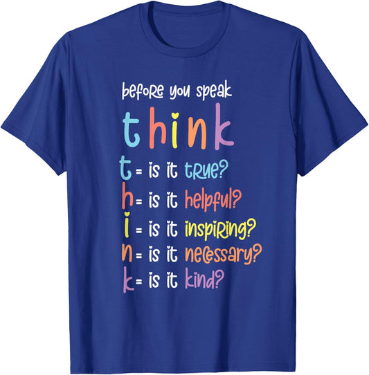 Before You Speak Think Inspirational Quote Motivation Saying T-Shirt - T-Shirt | Royal
