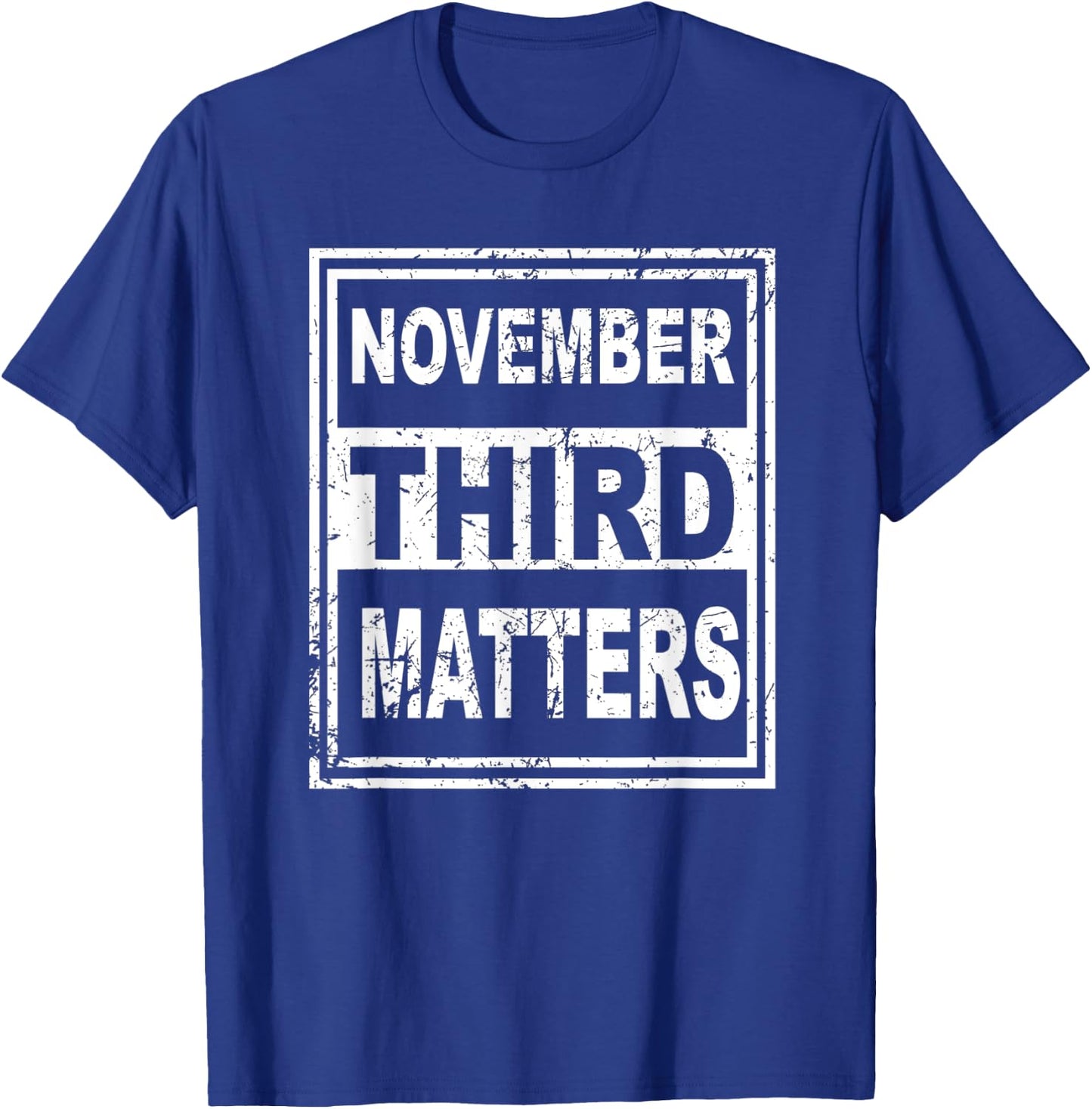November 3rd Matters Vote Early November Third Matters 2020 T-Shirt - T-Shirt | Royal