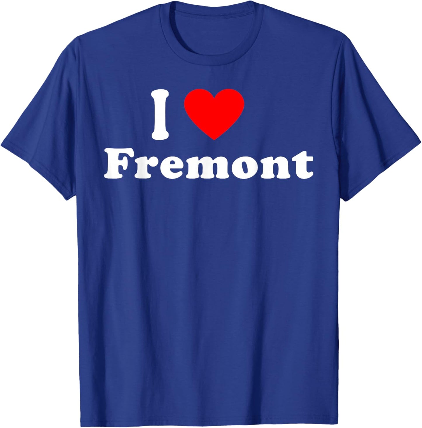 I Love Fremont City California Hometown Matching Classic T-Shirt - T-Shirt | Royal