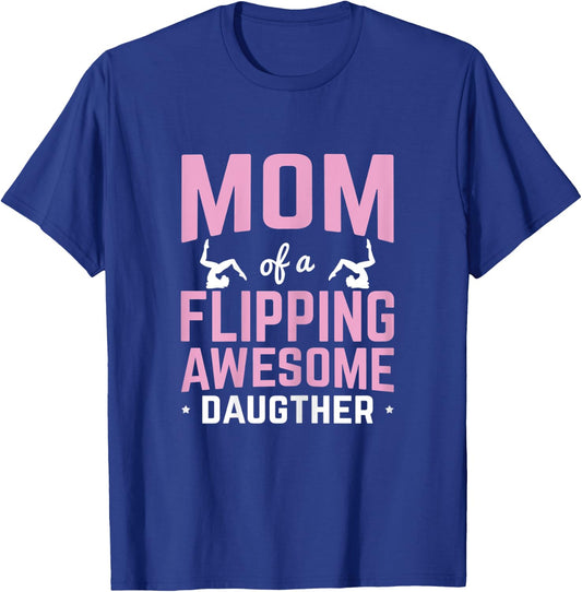 Mom of a Flipping Awesome Daughter Gymnastics Gymnast T-Shirt - T-Shirt | Royal