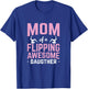 Mom of a Flipping Awesome Daughter Gymnastics Gymnast T-Shirt - T-Shirt | Royal