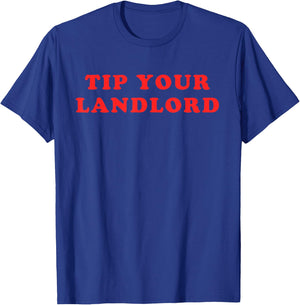 Tip Your Landlord Quote T-Shirt - T-Shirt | Royal