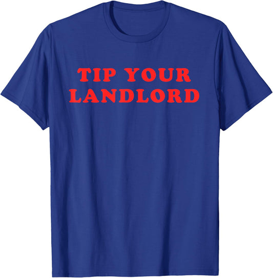 Tip Your Landlord Quote T-Shirt - T-Shirt | Royal