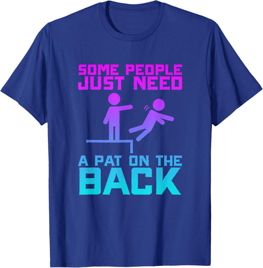 Some People Need A Pat On The Back Funny Sarcasm Quote T-Shirt - T-Shirt | Royal