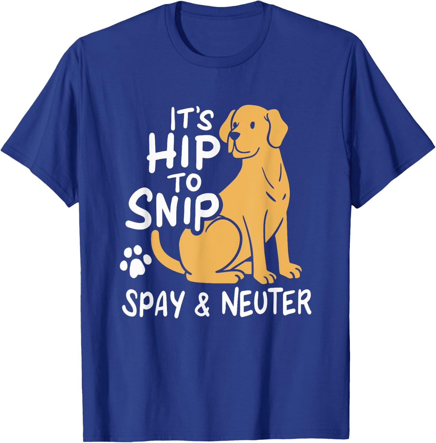 It's Hip To Snip | Spay & Neuter Awareness | Animal Rescue T-Shirt - T-Shirt | Royal
