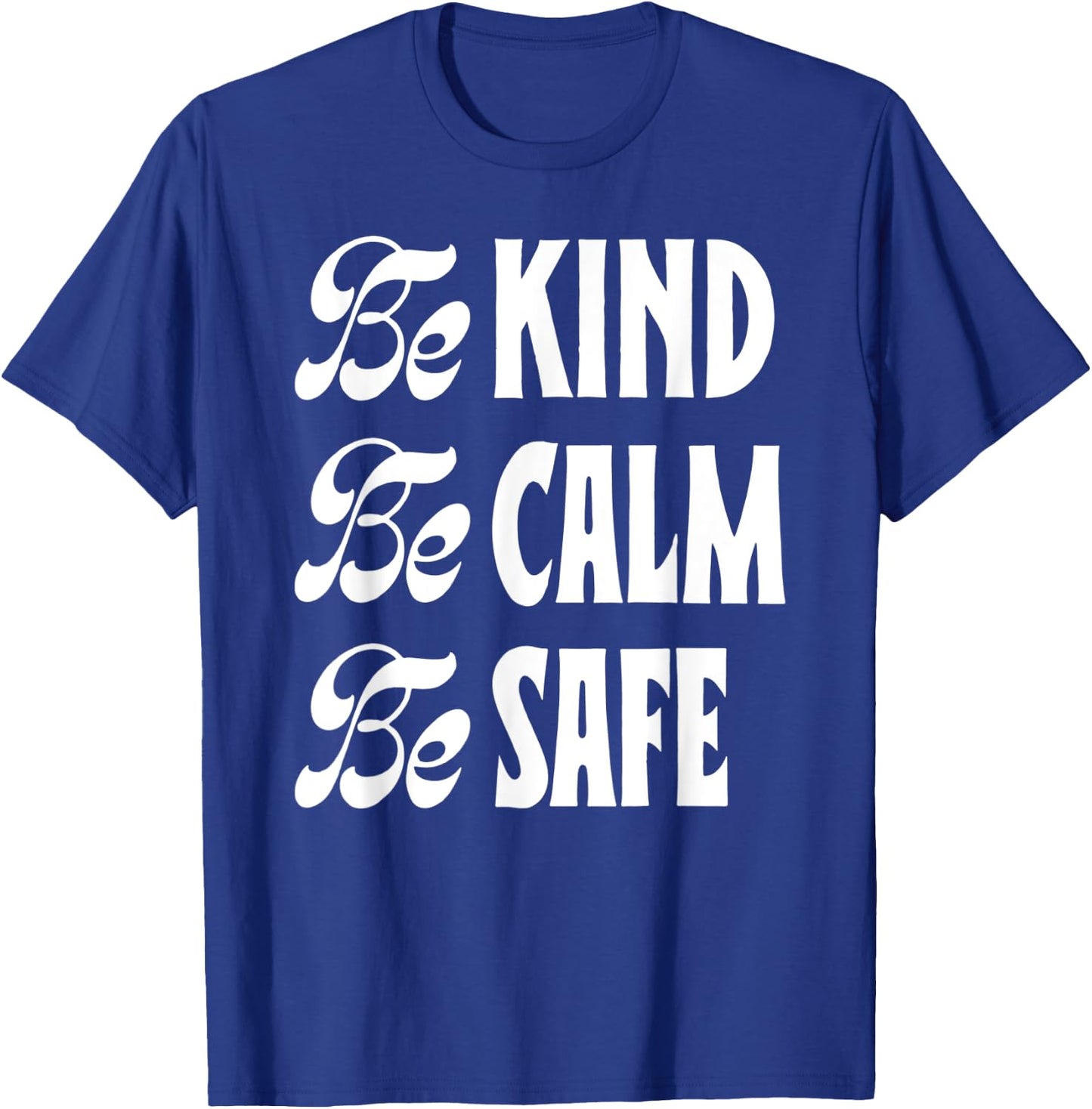 Be Kind Be Calm Be Safe Awareness Gift Teachers Women Kids T-Shirt - T-Shirt | Royal